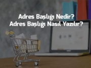 adres-basligi-nedir-adres-basligi-nasil-yazilir